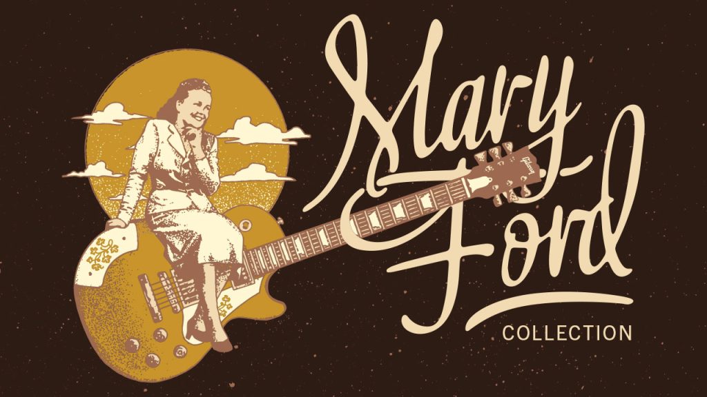 The Mary Ford Collection from Gibson